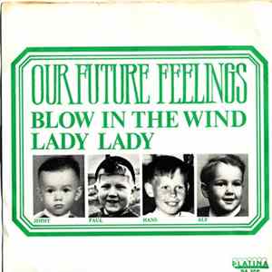 Our Future Feelings - Blow In The Wind / Lady Lady Album
